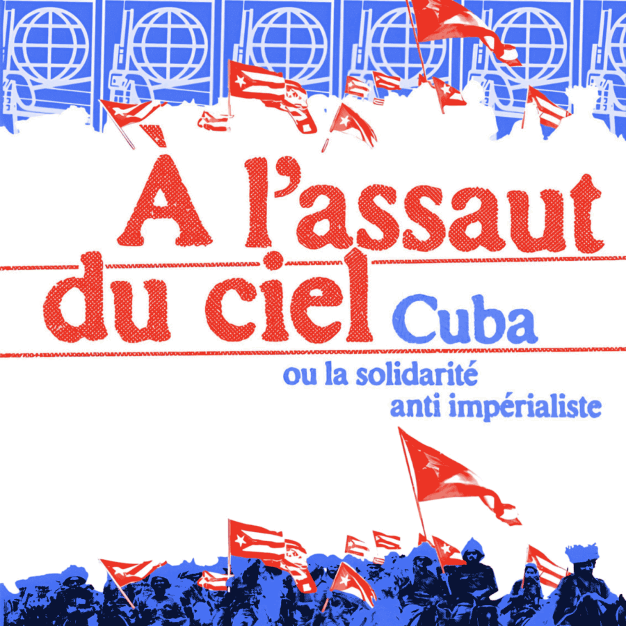 À l'assaut du ciel, Cuba ou la solidarité anti-impérialiste
